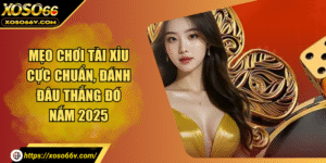 Mẹo Chơi Tài Xỉu Cực Chuẩn, Đánh Đâu Thắng Đó Nắm 2025