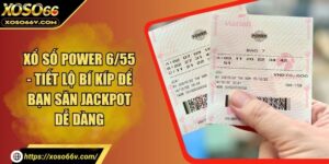 Xổ Số Power 6/55 - Tiết Lộ Bí Kíp Để Bạn Săn Jackpot Dễ Dàng
