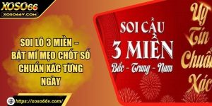 Soi Lô 3 Miền – Bật Mí Mẹo Chốt Số Chuẩn Xác Từng Ngày